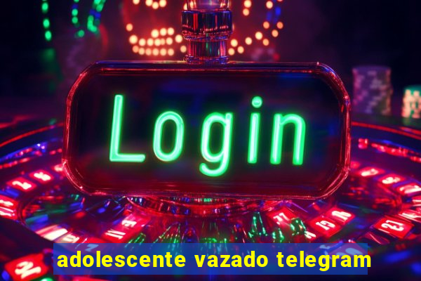 adolescente vazado telegram